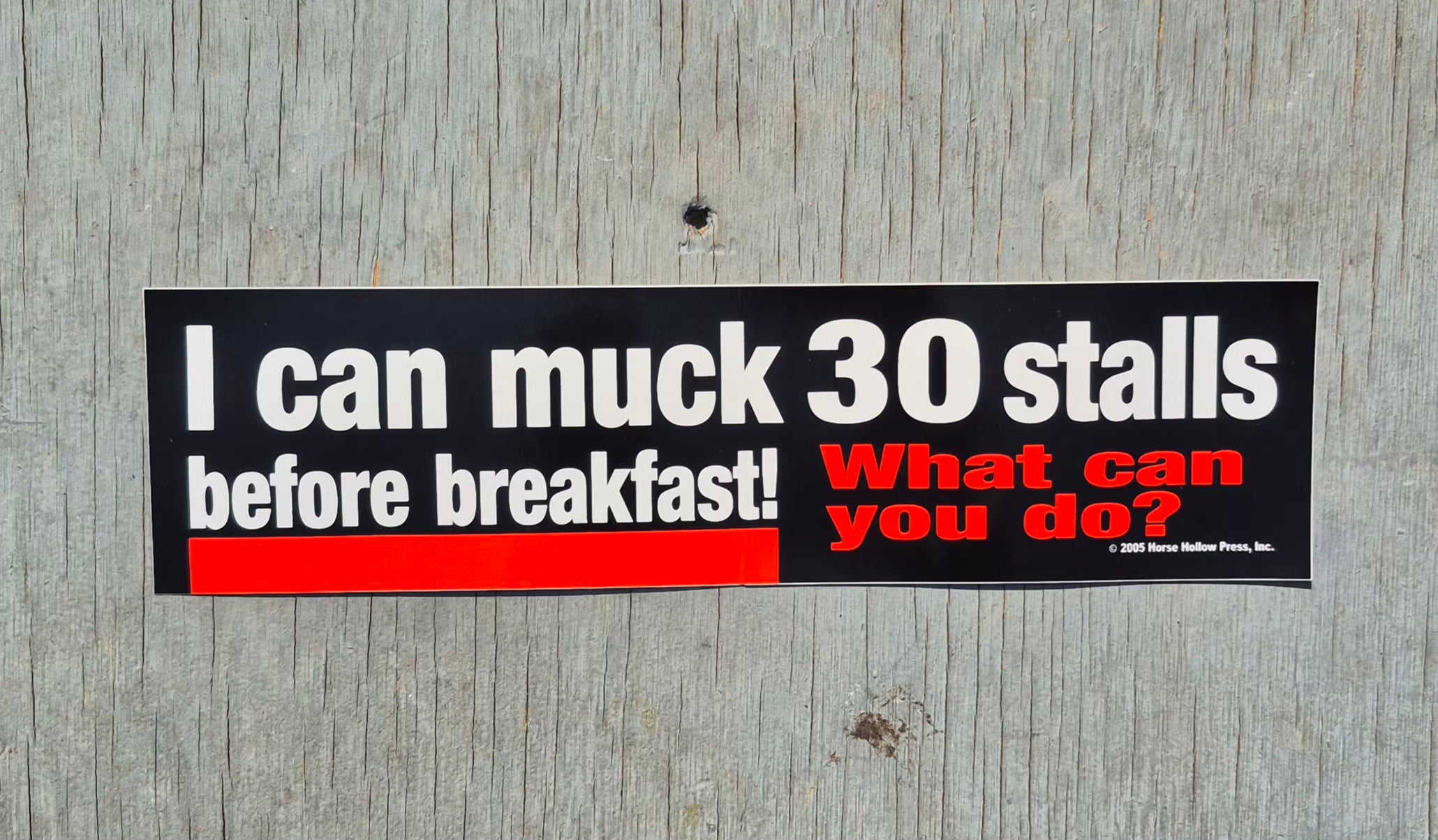 Horse Bumper Sticker "Muck 30 Stalls"